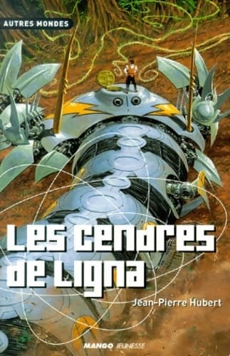Les cendres de Ligna - Jean-Pierre Hubert