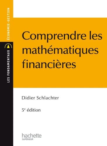 Comprendre les mathématiques financières - Didier Schlacther